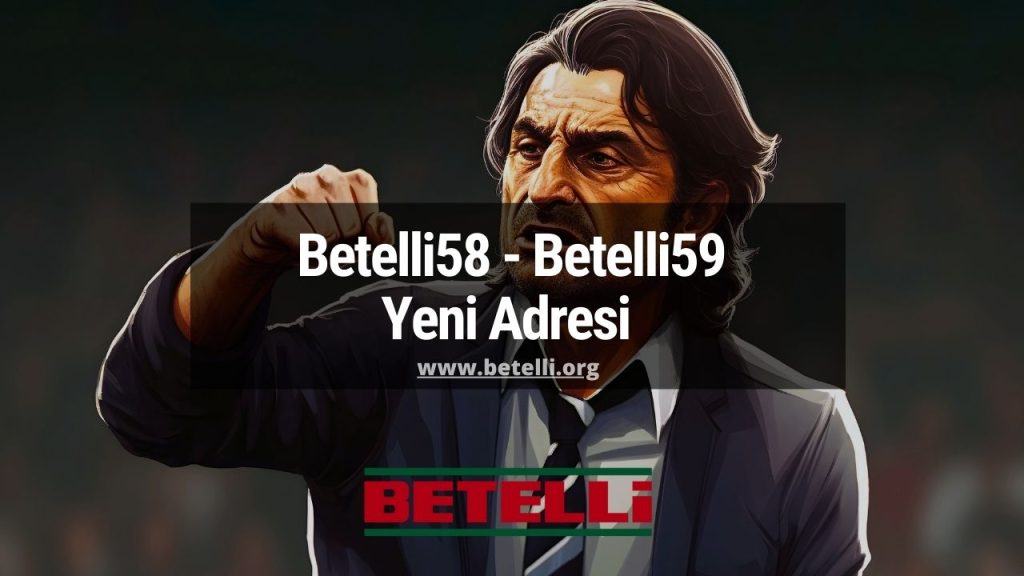 Betelli58 - Betelli59 Yeni Adresi 