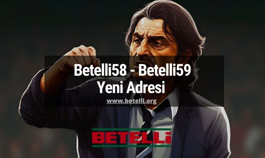 Betelli58 – Betelli59 Yeni Adresi 